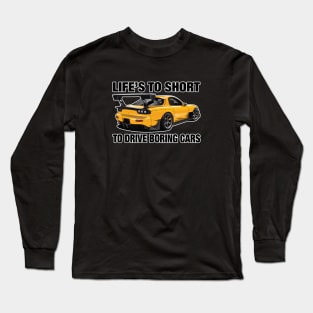 RX7 rotary Life's too Short to Drive Booring Cars for Men Long Sleeve T-Shirt